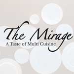 The Mirage- A taste of Multi Cuisine